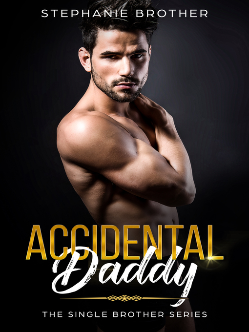 Title details for Accidental Daddy by Stephanie Brother - Available